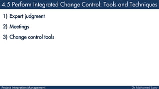 Project Integration Management
1) Expert judgment
2) Meetings
3) Change control tools
 