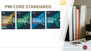 10
PMI CORE STANDARDS
 