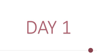 DAY 1
 
