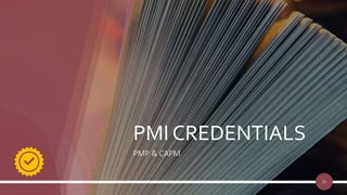 PMI CREDENTIALS
PMP & CAPM
25
 