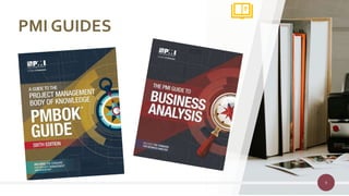 9
PMI GUIDES
 