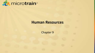 Human Resources
Chapter 9
 