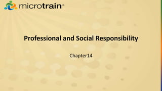 Professional and Social Responsibility
Chapter14
 