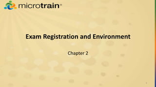 Exam Registration and Environment
Chapter 2
8
 