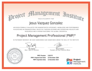 Jesus Vazquez Gonzalez
PMP® Number: 1302373
PMP® Original Grant Date: 14 November 2009
PMP® Expiration Date: 13 November 2024
 