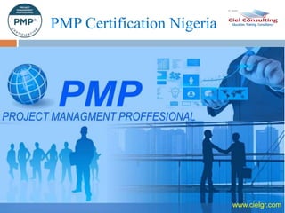 PMP Certification Nigeria
www.cielgr.com
 