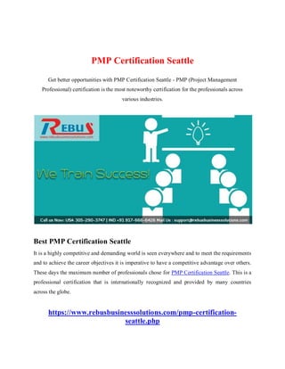 PMP Certification Seattle
Get better opportunities with PMP Certification Seattle - PMP (Project Management
Professional) certification is the most noteworthy certification for the professionals across
various industries.
Best PMP Certification Seattle
It is a highly competitive and demanding world is seen everywhere and to meet the requirements
and to achieve the career objectives it is imperative to have a competitive advantage over others.
These days the maximum number of professionals chose for PMP Certification Seattle. This is a
professional certification that is internationally recognized and provided by many countries
across the globe.
https://www.rebusbusinesssolutions.com/pmp-certification-
seattle.php
 