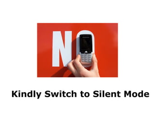Kindly Switch to Silent Mode 