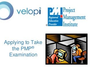 Applying to Take
the PMP®
Examination

 