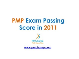 PMP Exam Passing Score in 2011 www.pmchamp.com 