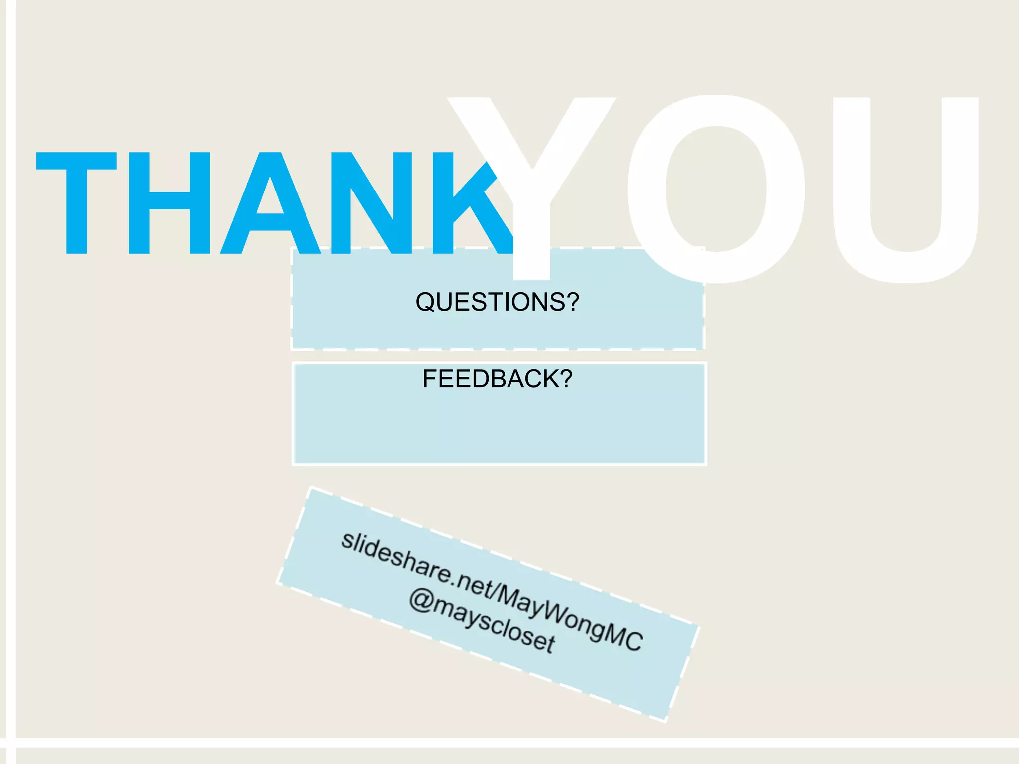 QUESTIONS?
FEEDBACK?
THANK
YOU
 