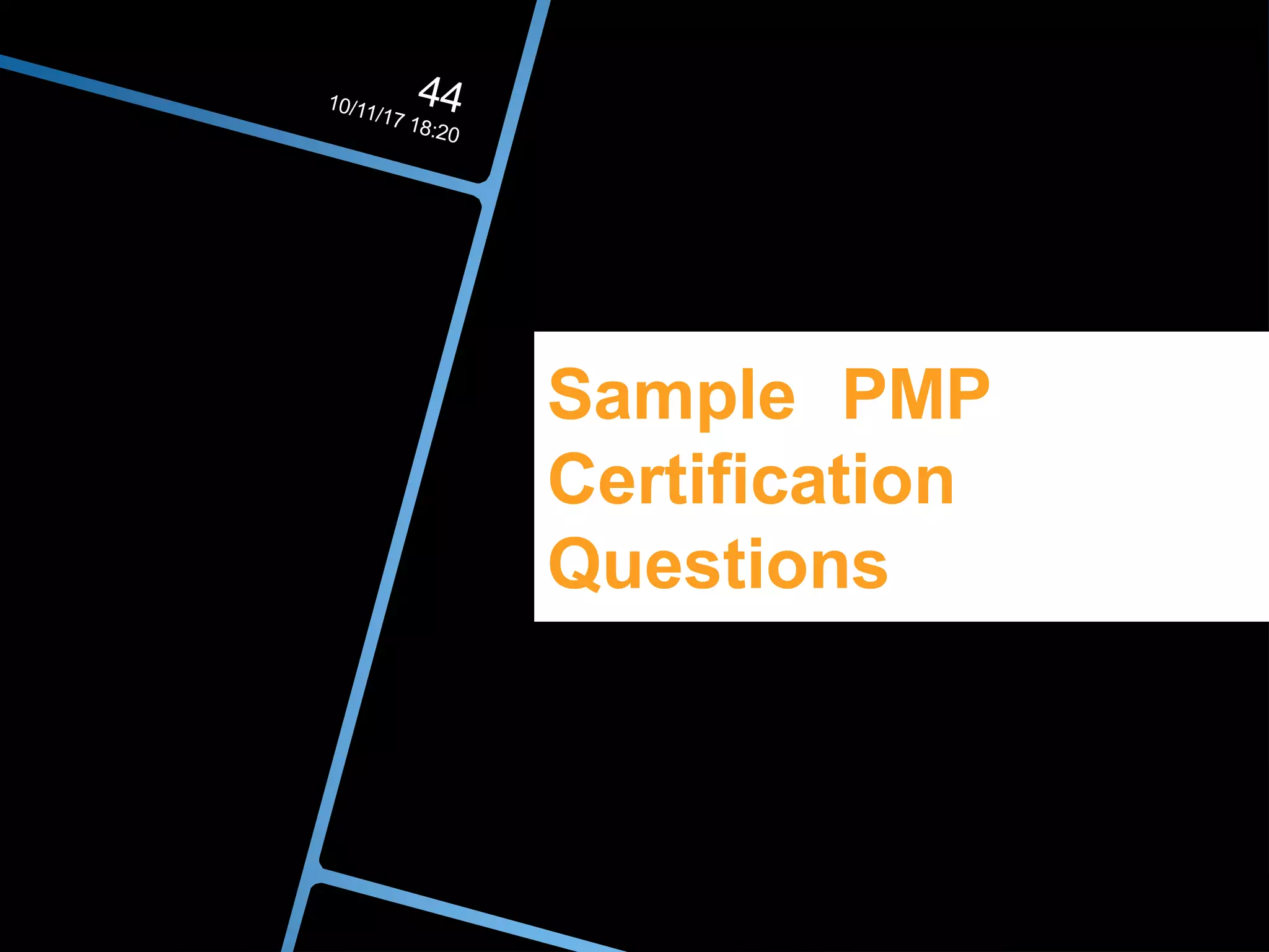 Sample PMP
Certification
Questions
 