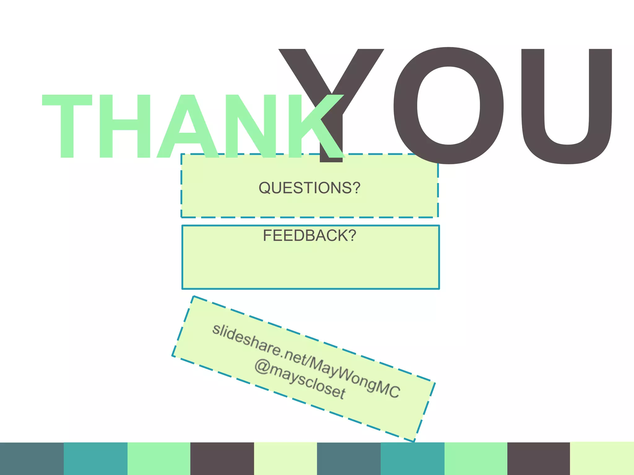 QUESTIONS?
FEEDBACK?
THANY
K OU
 