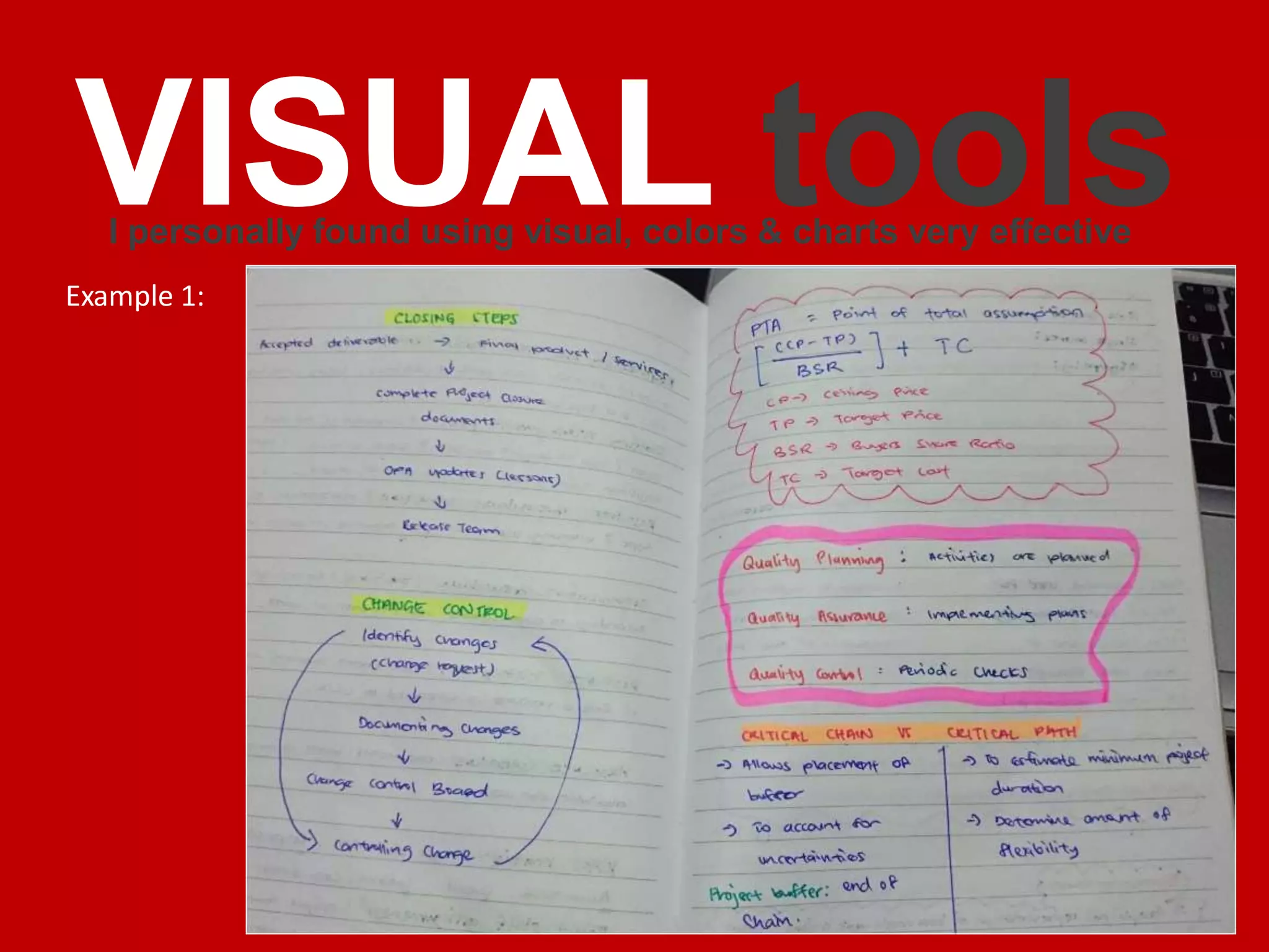 VISUAL tools
I personally found using visual, colors & charts very effective
Example 1:
 