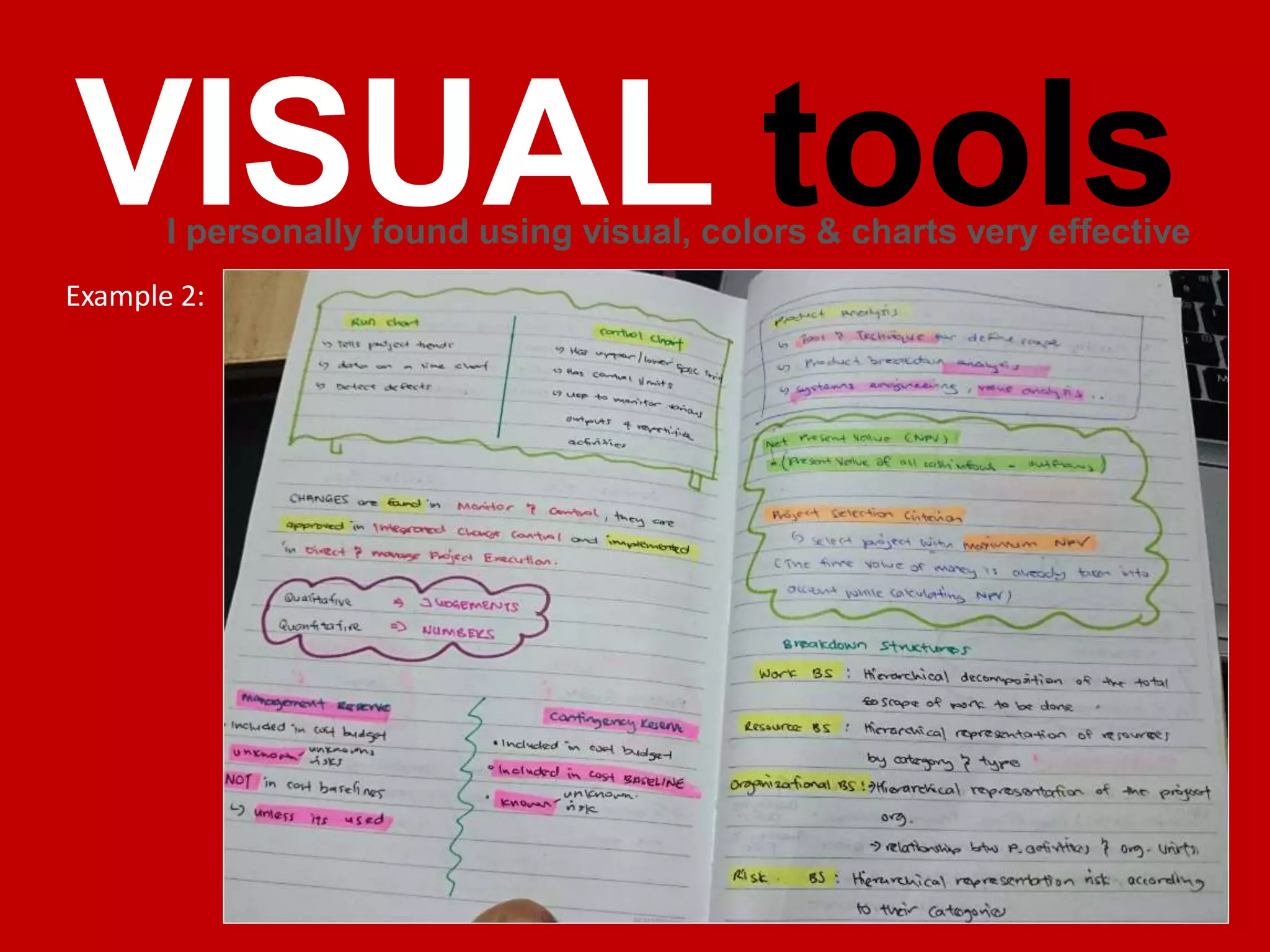 VISUAL tools
I personally found using visual, colors & charts very effective
Example 2:
 