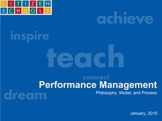 1
January, 2015
Performance Management
Philosophy, Model, and Process
 