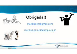 Obrigada!!
maribiason@gmail.com
mariana.gomes@bpsp.org.br
 