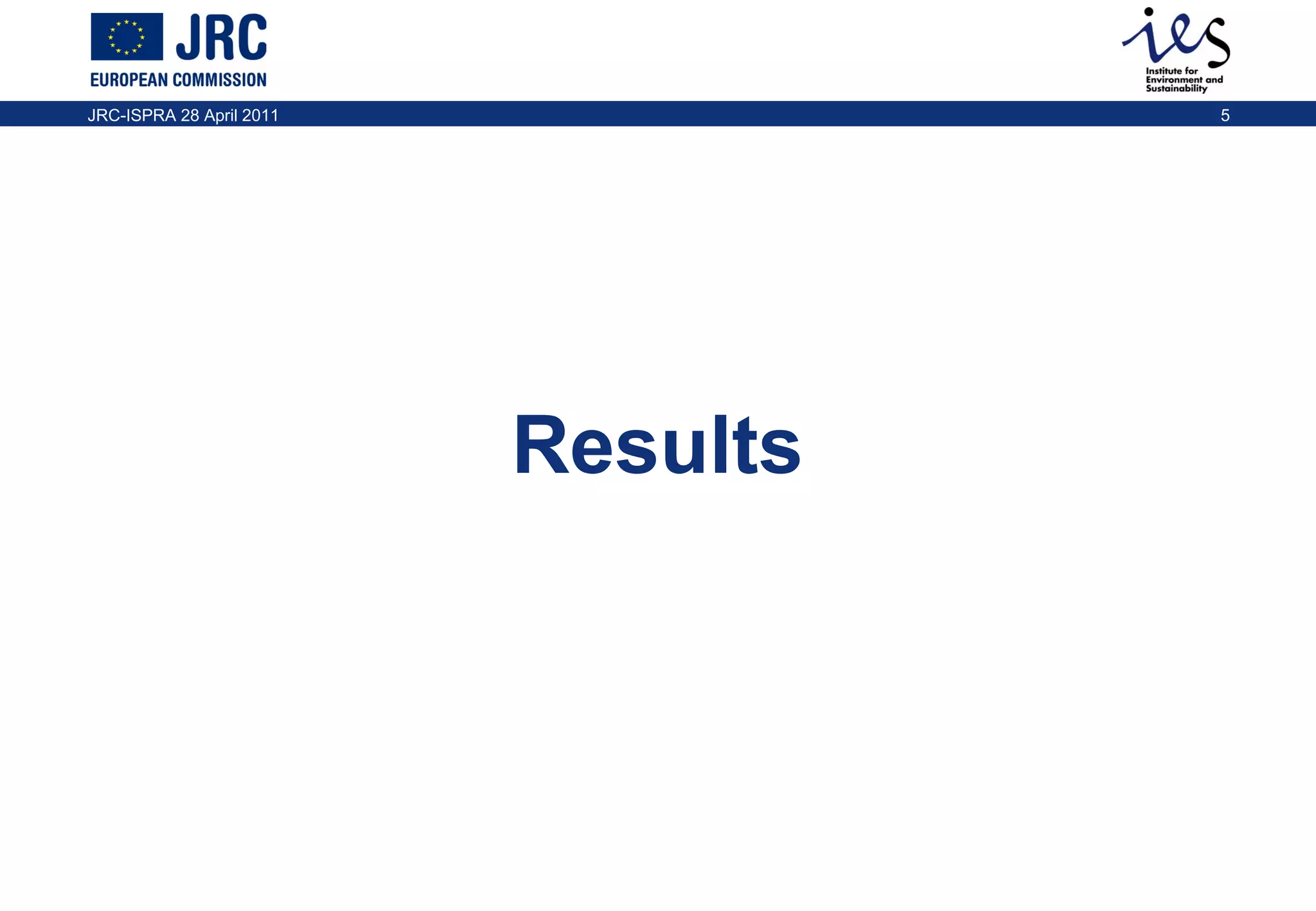 JRC-ISPRA 28 April 2011

5

Results

 