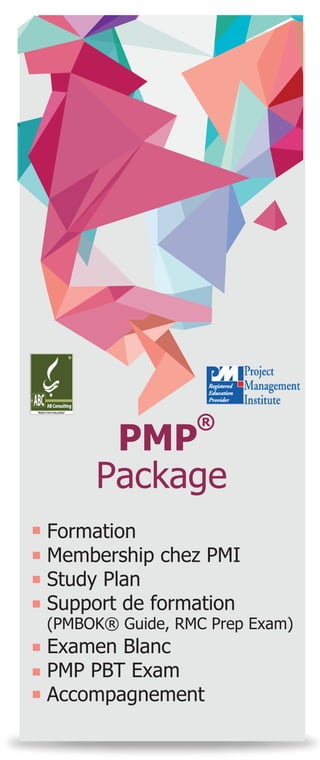 Package
Formation
Membership chez PMI
Study Plan
Support de formation

(PMBOK® Guide, RMC Prep Exam)

Examen Blanc
PMP PBT Exam
Accompagnement

 
