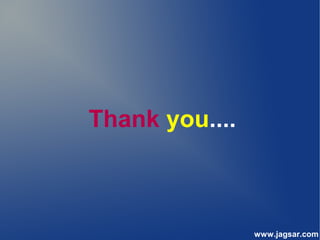 Thank you....
www.jagsar.com
 
