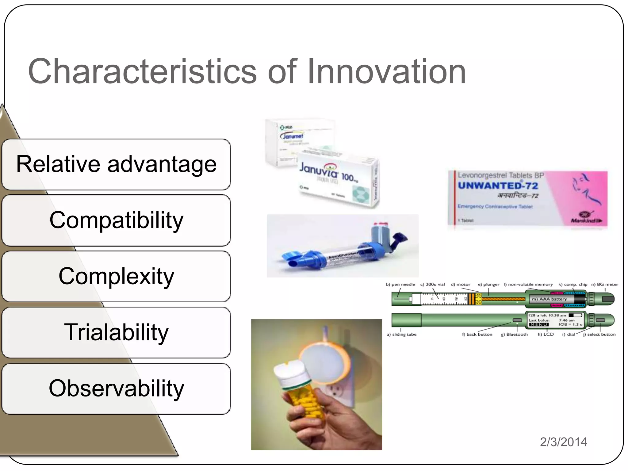 Characteristics of Innovation
Relative advantage
Compatibility
Complexity

Trialability
Observability
2/3/2014

 