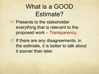 Cost ManagementProject Cost EstimationProgressiveevolves as more project details become available.Varianceeach estimate should provide a range of cost and time.