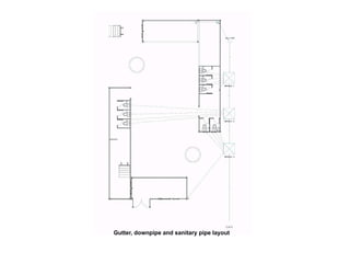 Gutter, downpipe and sanitary pipe layout	
 