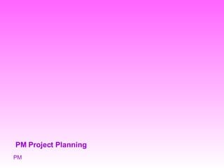 PM Project Planning PM 