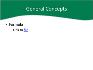 General Concepts

• Formula
  – Link to file
 