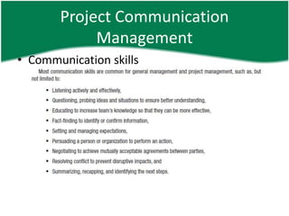Project Communication
            Management
• Communication skills
 
