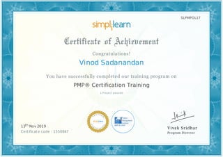 SLPMPOL17
Vinod Sadanandan
1 Project passed
PMP® Certification Training
13th Nov 2019
Certificate code : 1550847
 