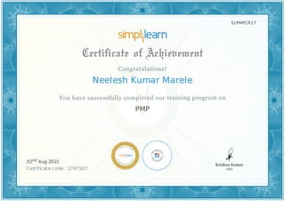 SLPMPCR17
Neelesh Kumar Marele
PMP
02nd Aug 2021
Certificate code : 2747507
 