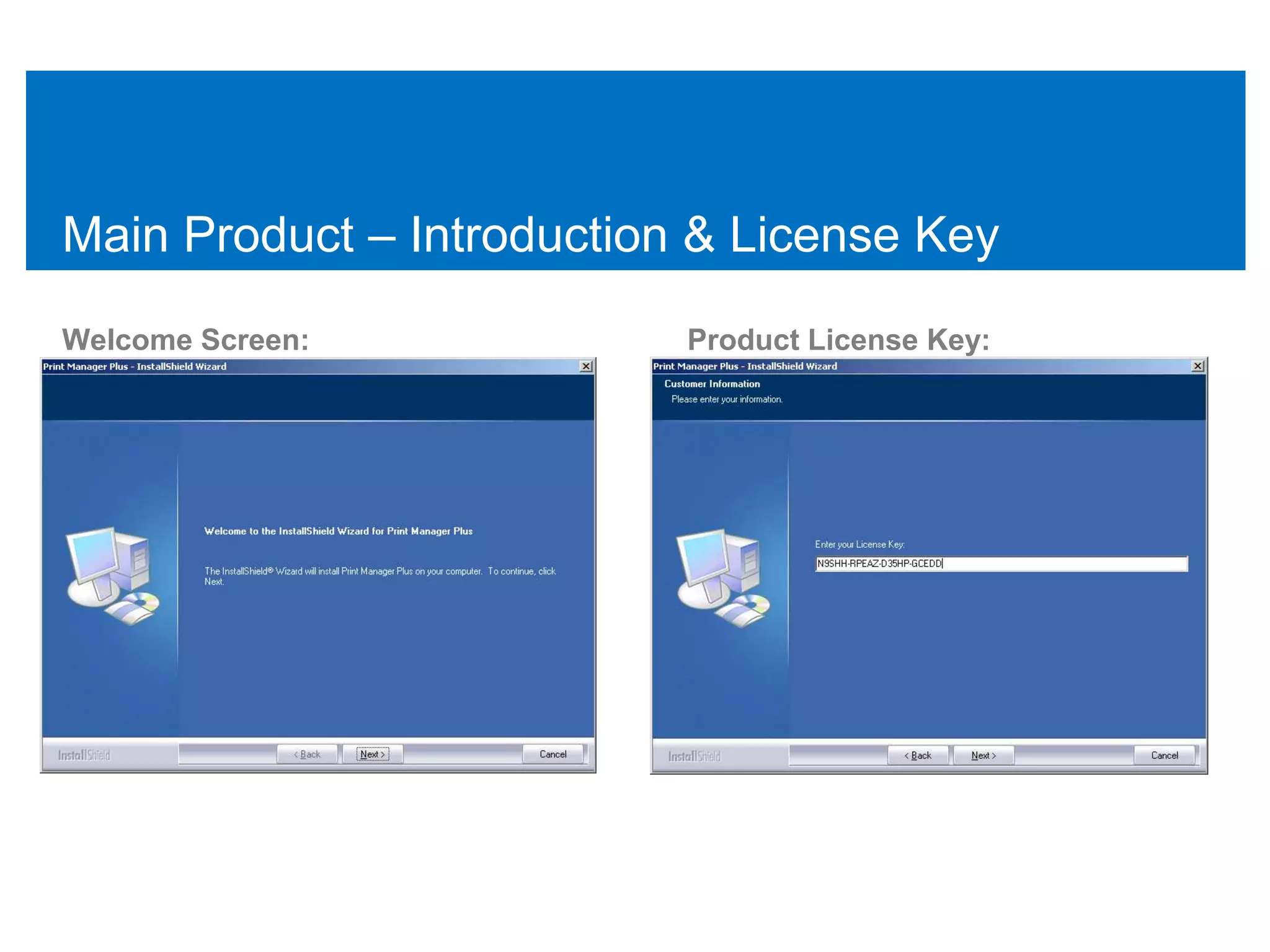 Main Product – Introduction & License Key
Welcome Screen:            Product License Key:
 