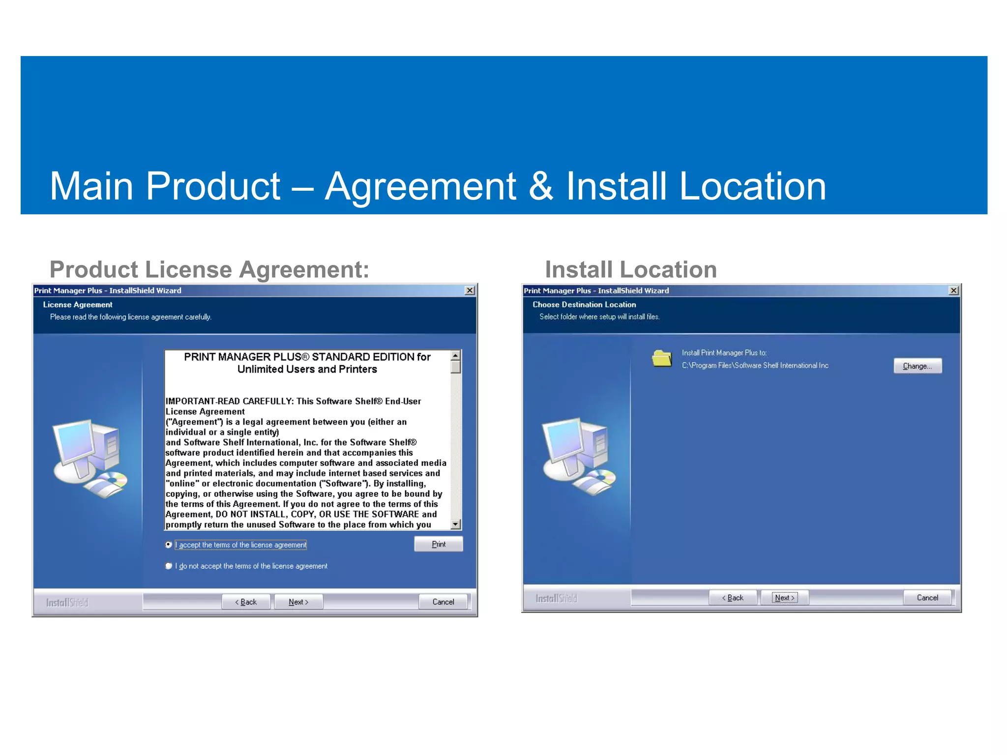 Main Product – Agreement & Install Location
Product License Agreement:   Install Location
 