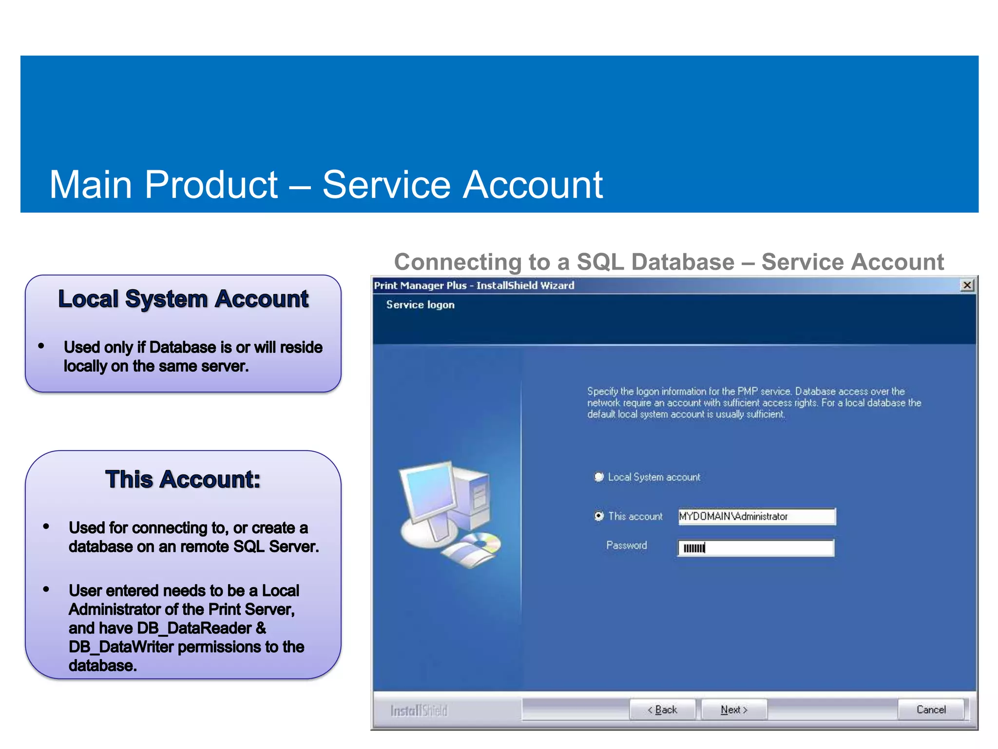 Main Product – Service Account
                  Connecting to a SQL Database – Service Account
 