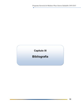 Programa Sectorial de Mediano Plazo Sonora Saludable 2010-2015
96
Capítulo XI
Bibliografía
 
