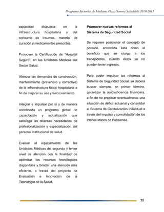Programa Sectorial de Mediano Plazo Sonora Saludable 2010-2015
28
capacidad dispuesta en la
infraestructura hospitalaria y...