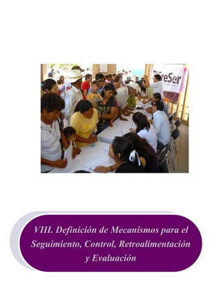 126
VIII. Definición de Mecanismos para el
Seguimiento, Control, Retroalimentación
y Evaluación
 