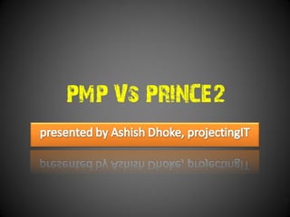 PMP Vs PRINCE2
 