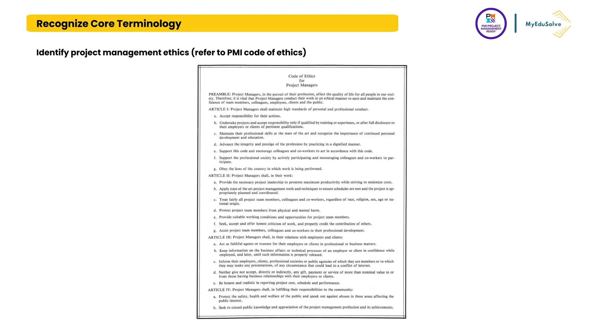 Recognize Core Terminology
Identify project management ethics (refer to PMI code of ethics)
 