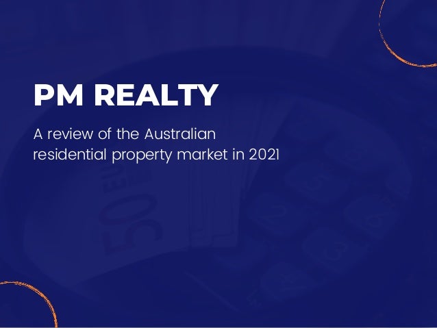 PM REALTY
A review of the Australian
residential property market in 2021
 
