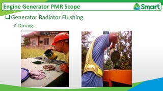 Generator Radiator Flushing
 During:
Engine Generator PMR Scope
 
