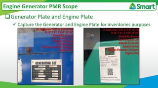 Generator Plate and Engine Plate
 Capture the Generator and Engine Plate for inventories purposes
Engine Generator PMR Scope
 