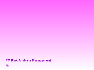 PM Risk Analysis Management PM 