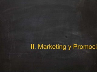II. Marketing y Promoción 
 