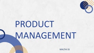 PRODUCT
MANAGEMENT
MALTHI SS
 