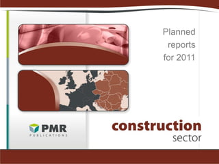 Planned
 reports
for 2011
 