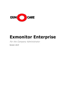 Exmonitor Enterprise
For the Company Administrator
Revised 1-26-07
 