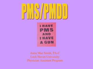 Anna Mae Smith, PA-C
  Lock Haven University
Physician Assistant Program
 