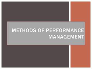METHODS OF PERFORMANCE
MANAGEMENT
 